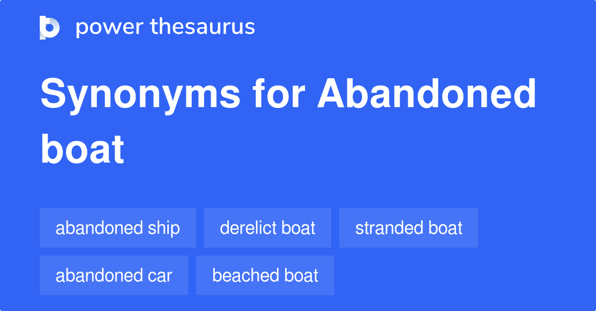 Abandoned Boat synonyms 28 Words and Phrases for Abandoned Boat