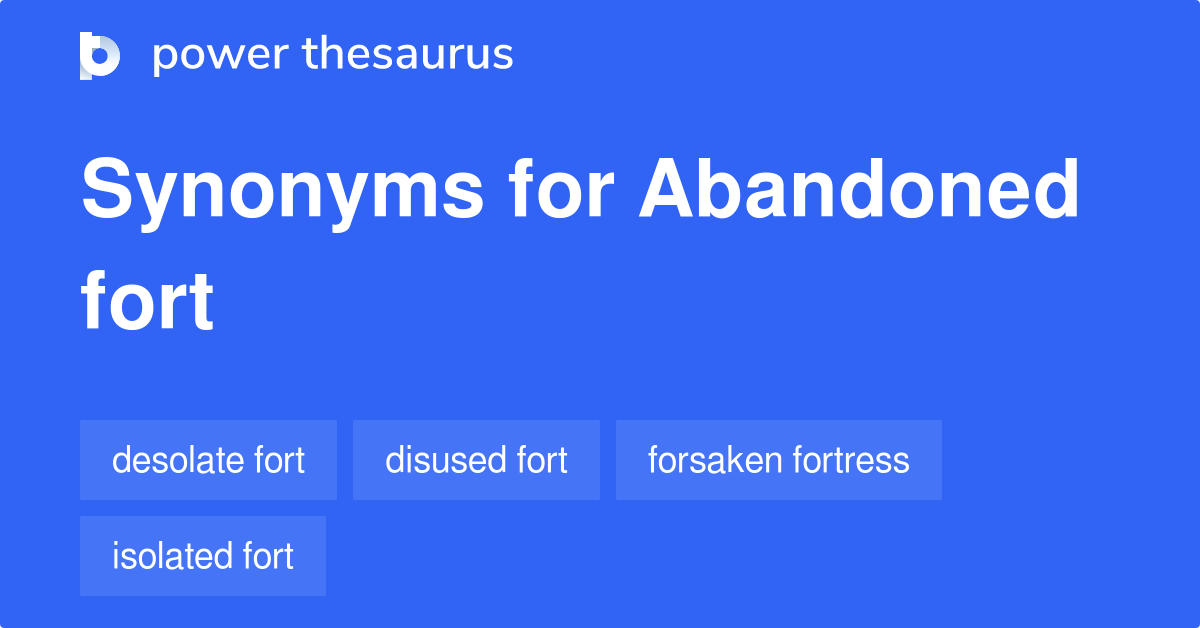 Abandoned Fort synonyms 24 Words and Phrases for Abandoned Fort