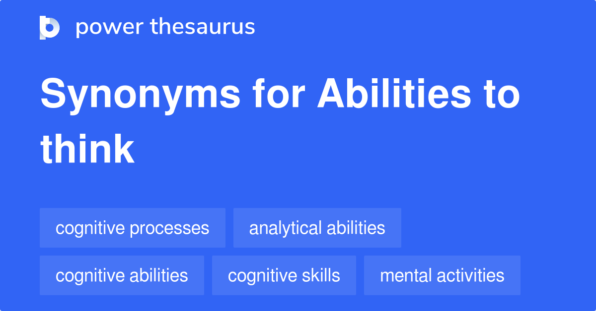 Abilities To Think synonyms 81 Words and Phrases for Abilities To Think