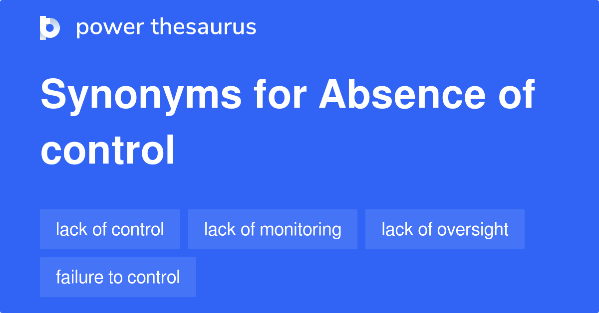 Absence Of Control synonyms 168 Words and Phrases for Absence Of Control