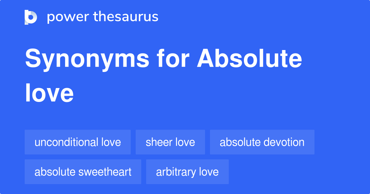 ABSOLUTE LOVE Synonyms 38 Similar Phrases