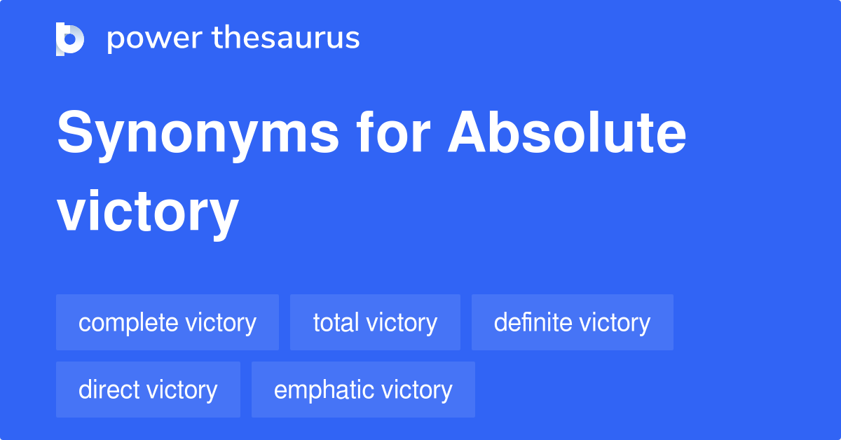 ABSOLUTE VICTORY Synonyms 104 Similar Phrases
