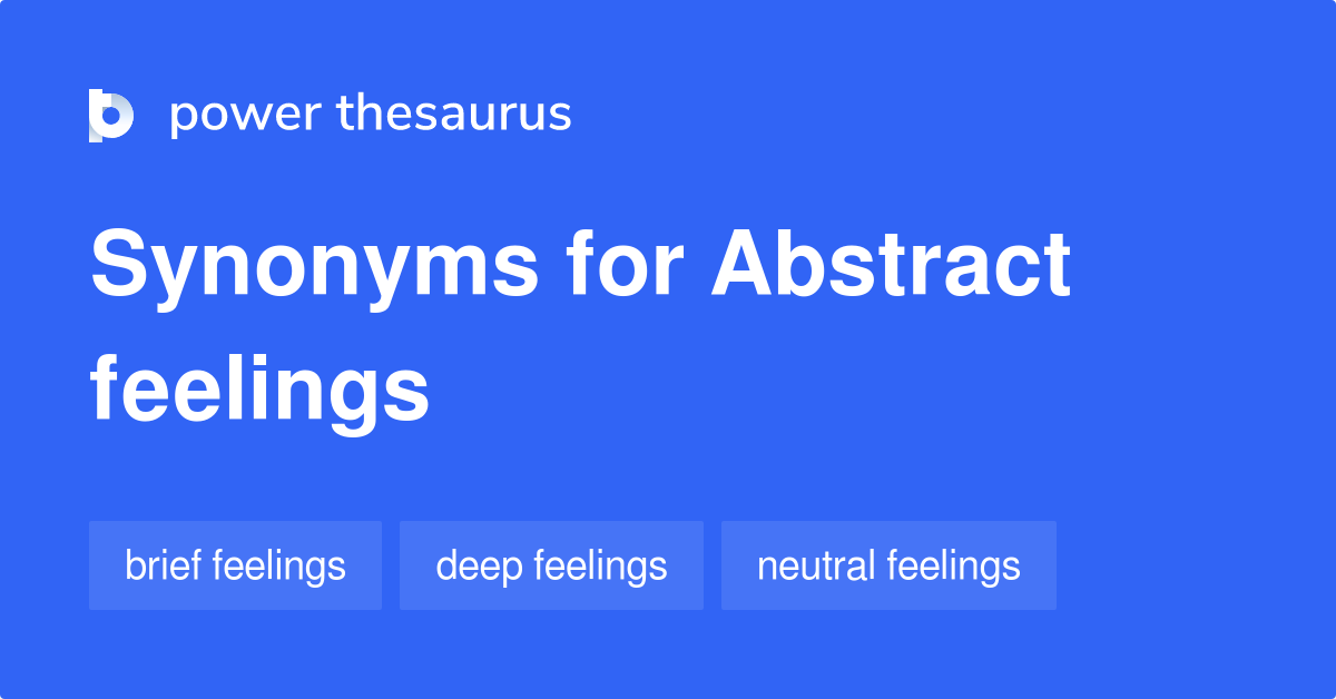 Abstract Feelings synonyms - 20 Words and Phrases for Abstract Feelings