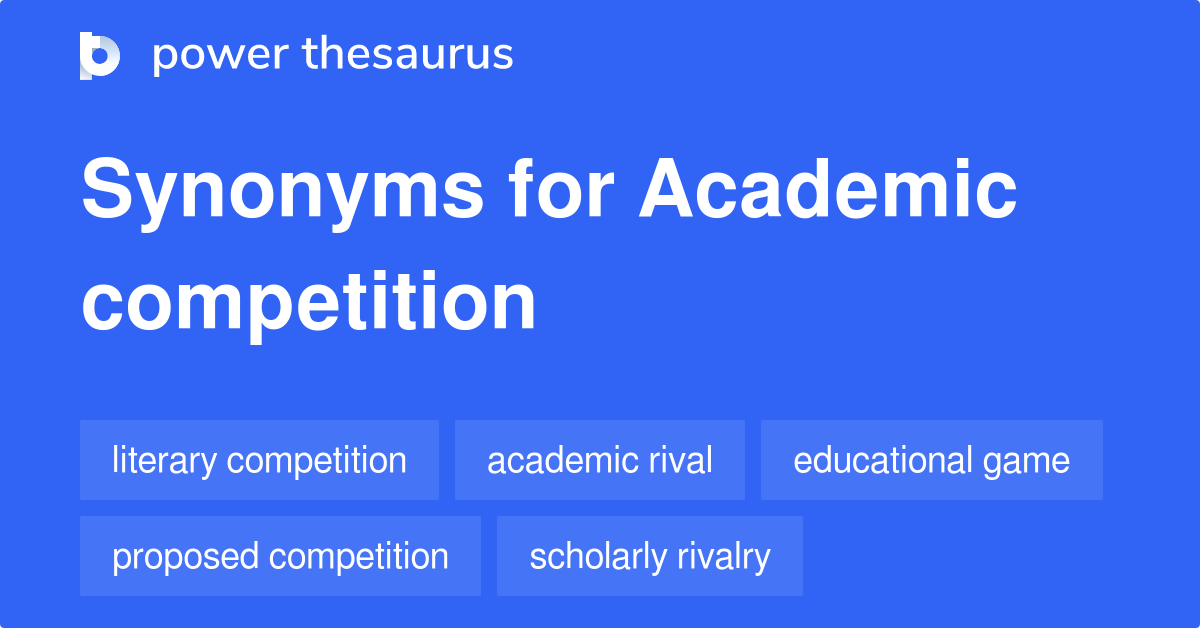 Academic Competition synonyms 27 Words and Phrases for Academic