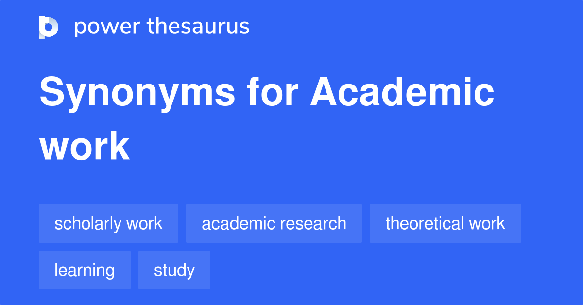 Academic Work synonyms 245 Words and Phrases for Academic Work