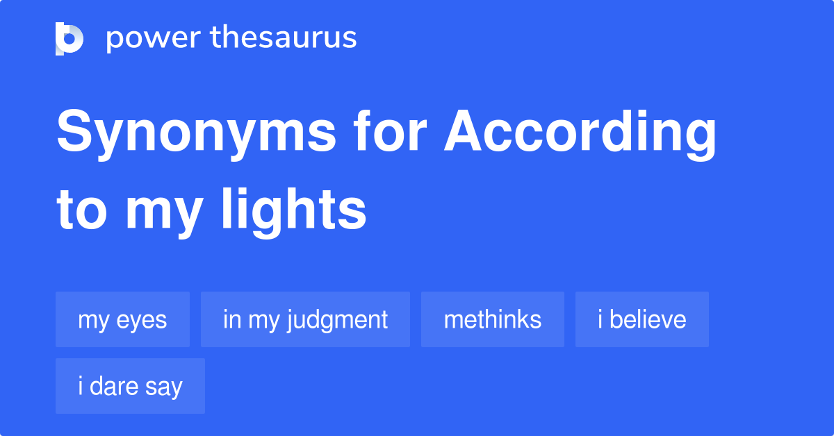 According To My Lights synonyms 37 Words and Phrases for According To