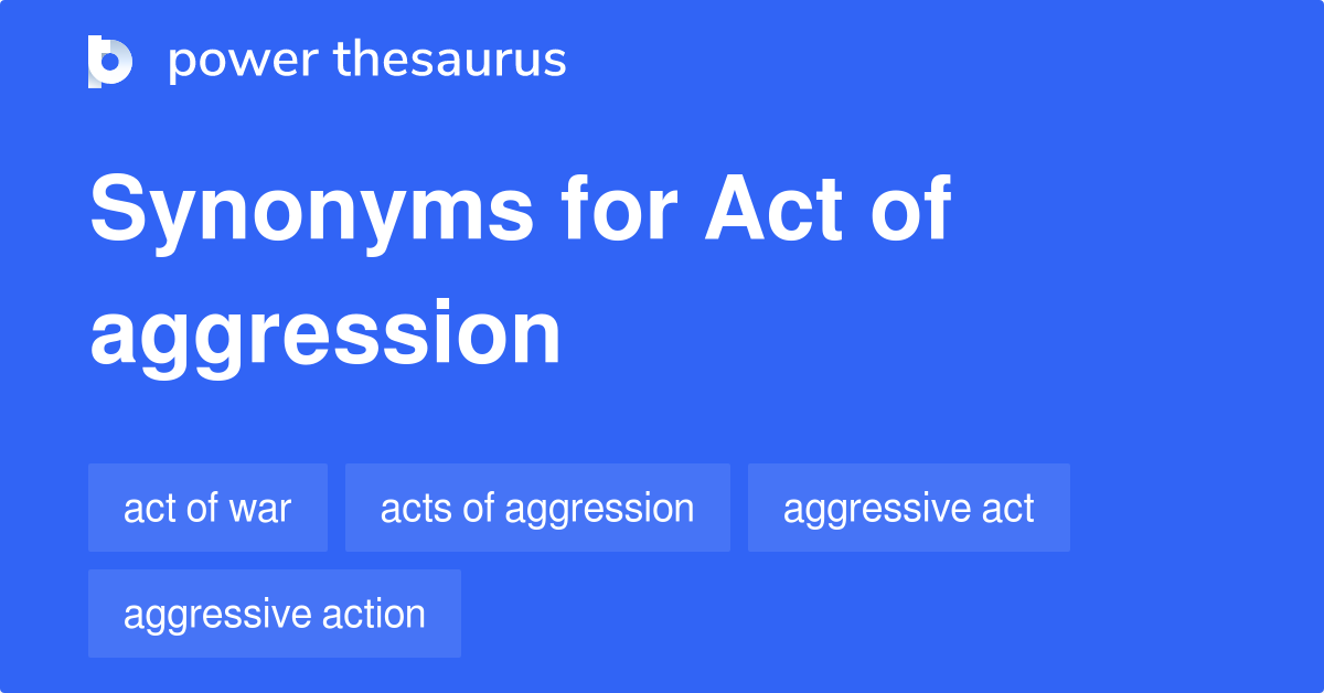 Act Of Aggression synonyms 62 Words and Phrases for Act Of Aggression
