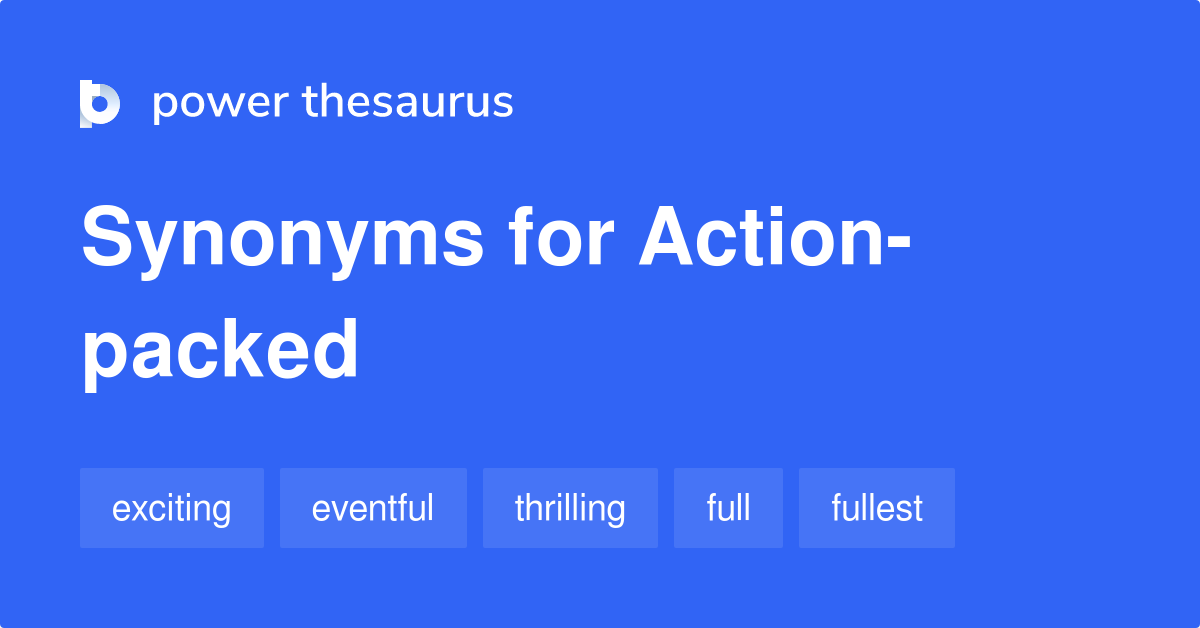 Actionpacked synonyms 312 Words and Phrases for Actionpacked