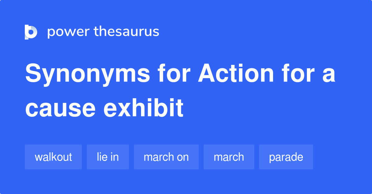 Action For A Cause Exhibit synonyms 14 Words and Phrases for Action