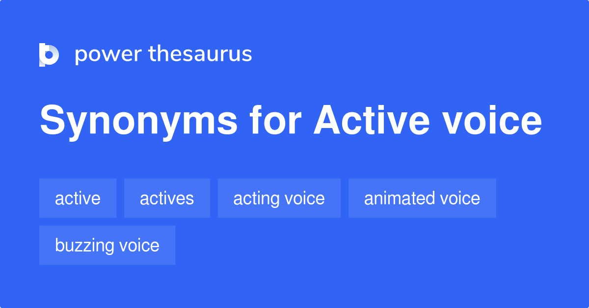 Active Voice synonyms 62 Words and Phrases for Active Voice