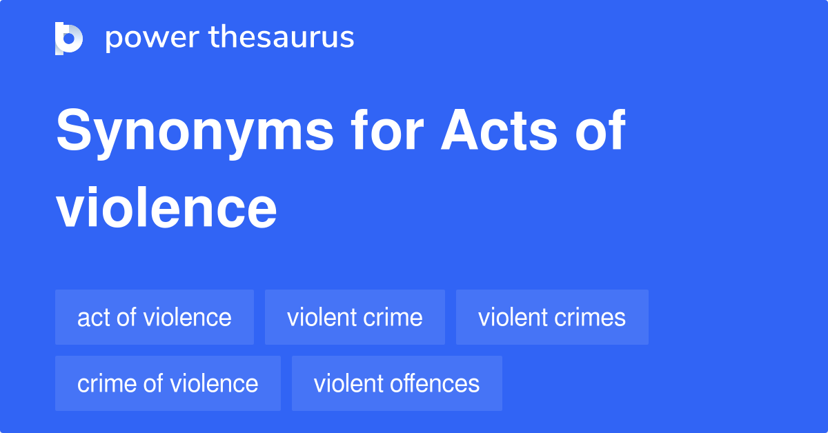 Acts Of Violence synonyms 75 Words and Phrases for Acts Of Violence