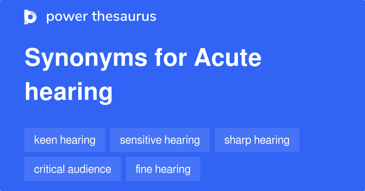 Acute Hearing synonyms 62 Words and Phrases for Acute Hearing