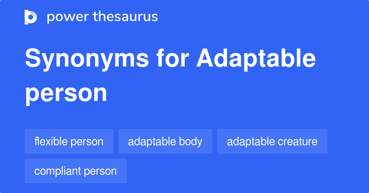 ADAPTABLE PERSON Synonyms 142 Similar Words Phrases