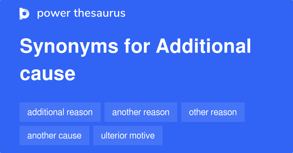 Additional Cause synonyms 57 Words and Phrases for Additional Cause