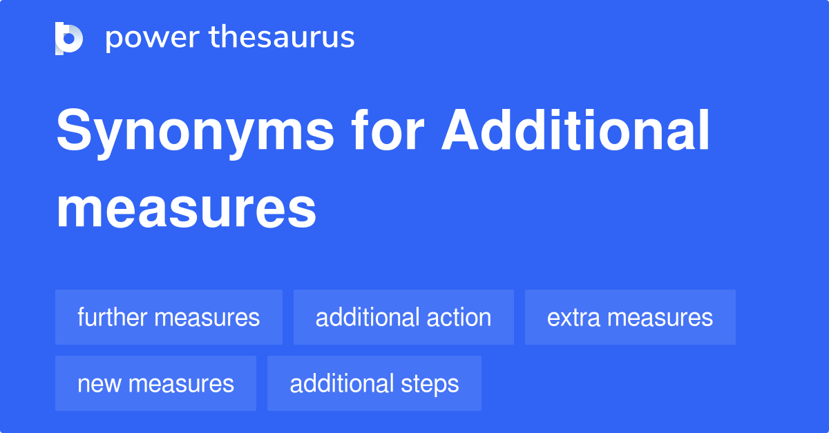 Additional Measures synonyms 231 Words and Phrases for Additional