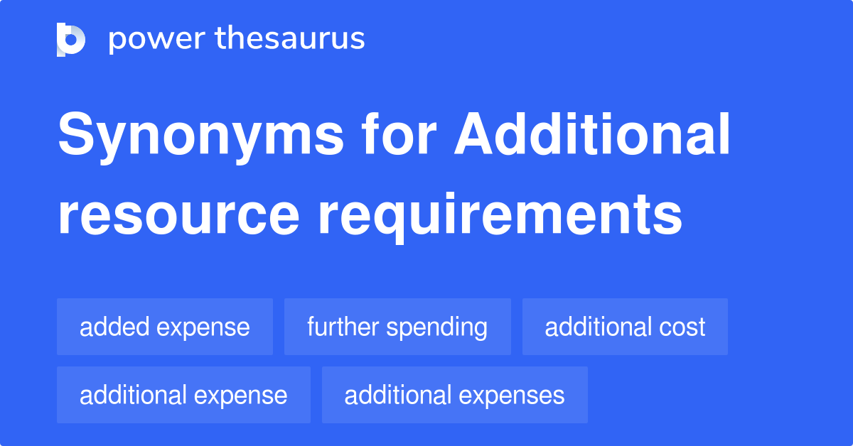 Additional Resource Requirements synonyms 89 Words and Phrases for