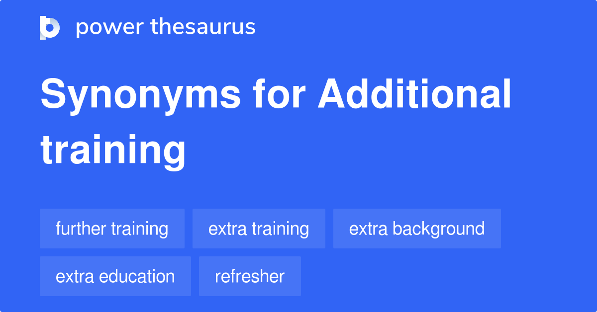 Additional Training synonyms 111 Words and Phrases for Additional