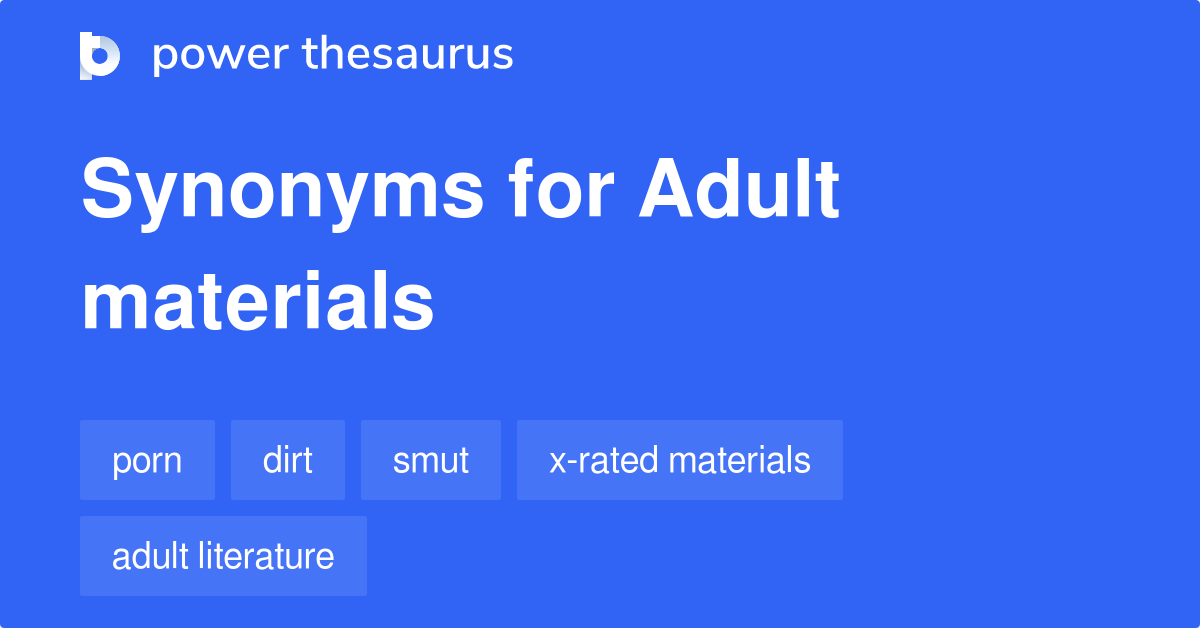 Adult Materials synonyms 15 Words and Phrases for Adult Materials