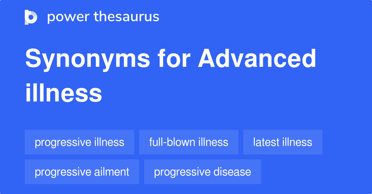 Advanced Illness synonyms 90 Words and Phrases for Advanced Illness