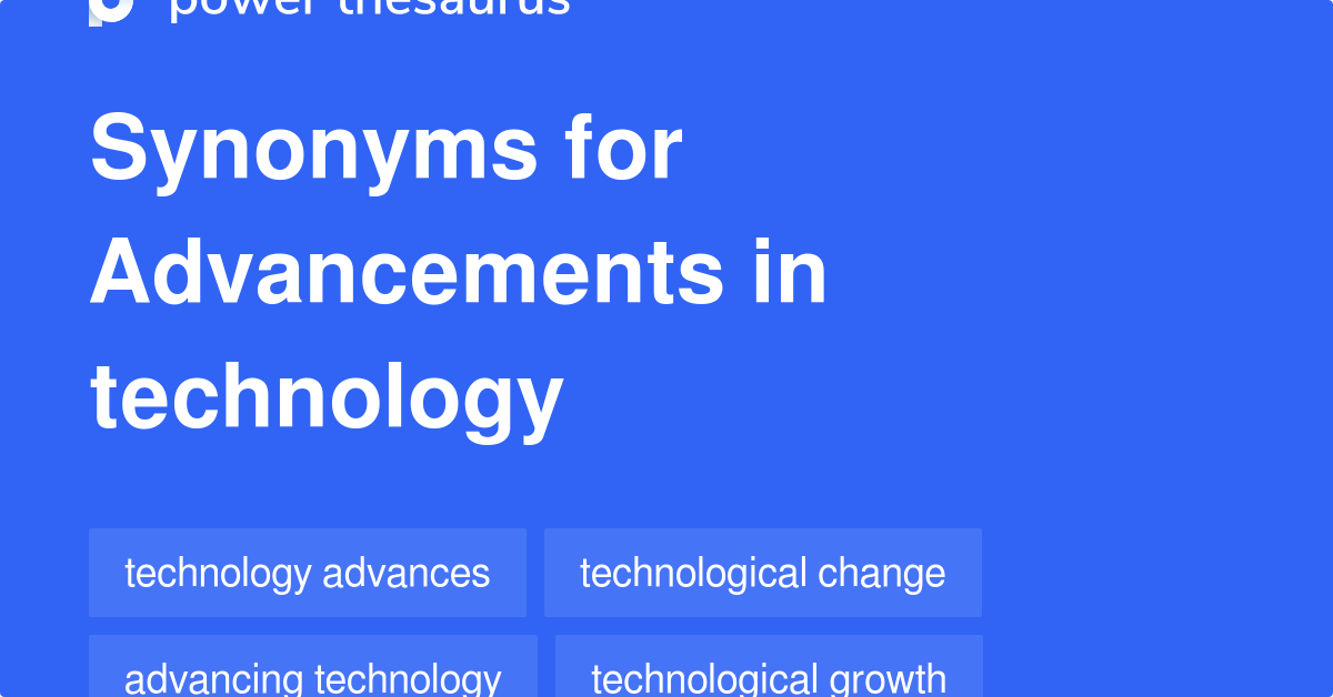 Advancements In Technology synonyms 45 Words and Phrases for