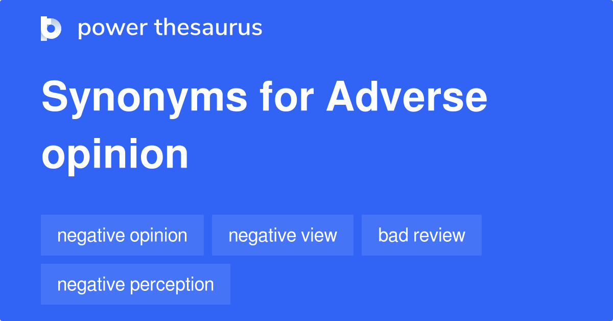Adverse Opinion synonyms 73 Words and Phrases for Adverse Opinion