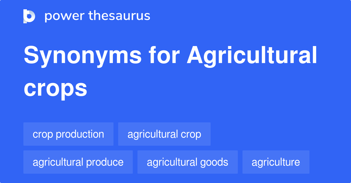Agricultural Crops synonyms 111 Words and Phrases for Agricultural Crops