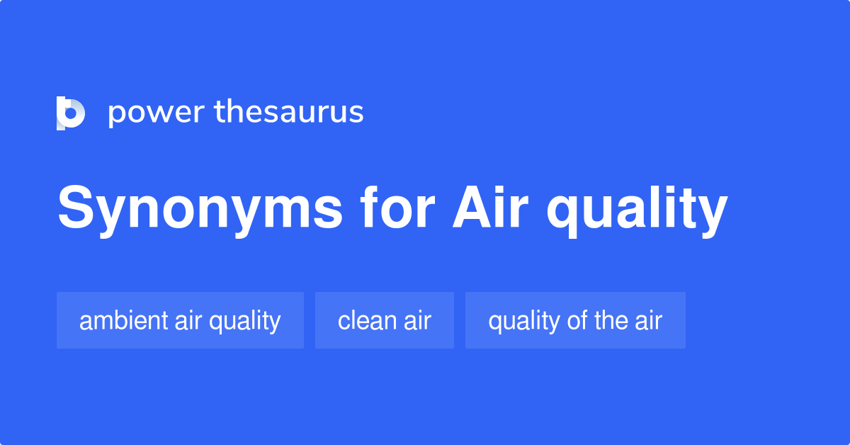 Air Quality synonyms 147 Words and Phrases for Air Quality