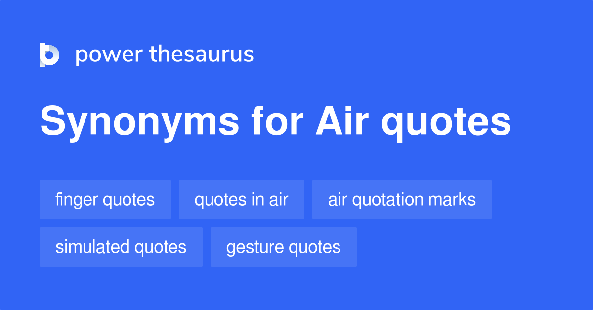 Air Quotes synonyms 76 Words and Phrases for Air Quotes