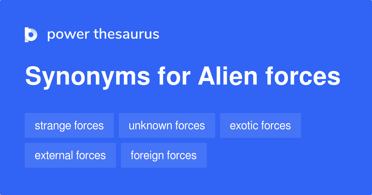 Alien Forces synonyms 60 Words and Phrases for Alien Forces