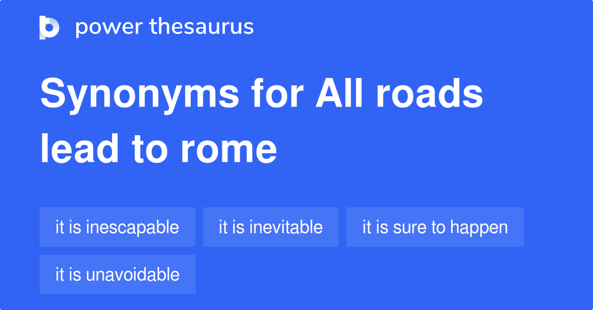 All Roads Lead To Rome synonyms 18 Words and Phrases for All Roads