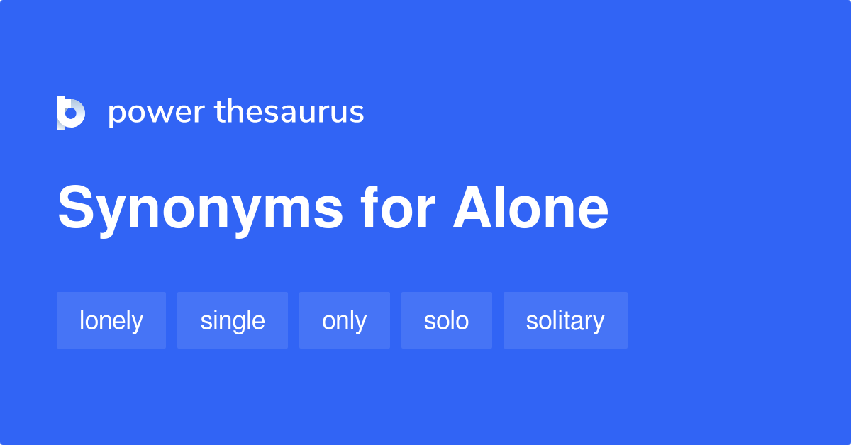 Alone synonyms - 1 479 Words and Phrases for Alone