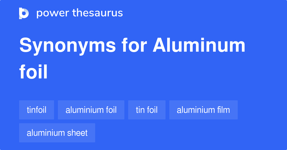 Aluminum Foil synonyms 125 Words and Phrases for Aluminum Foil