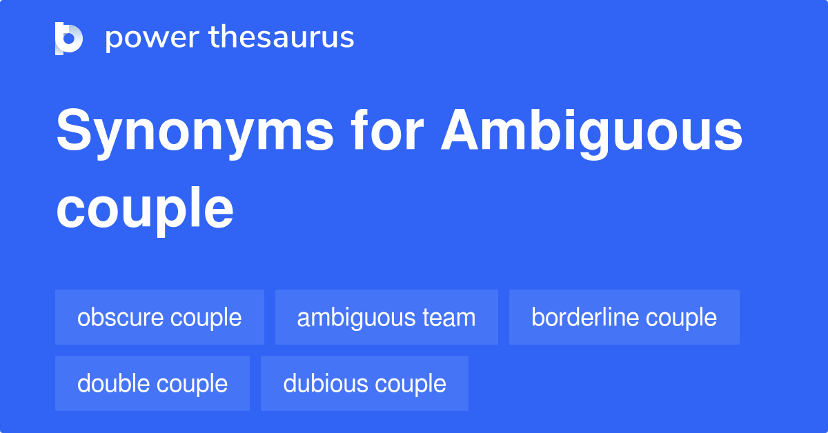 Ambiguous Couple synonyms 9 Words and Phrases for Ambiguous Couple