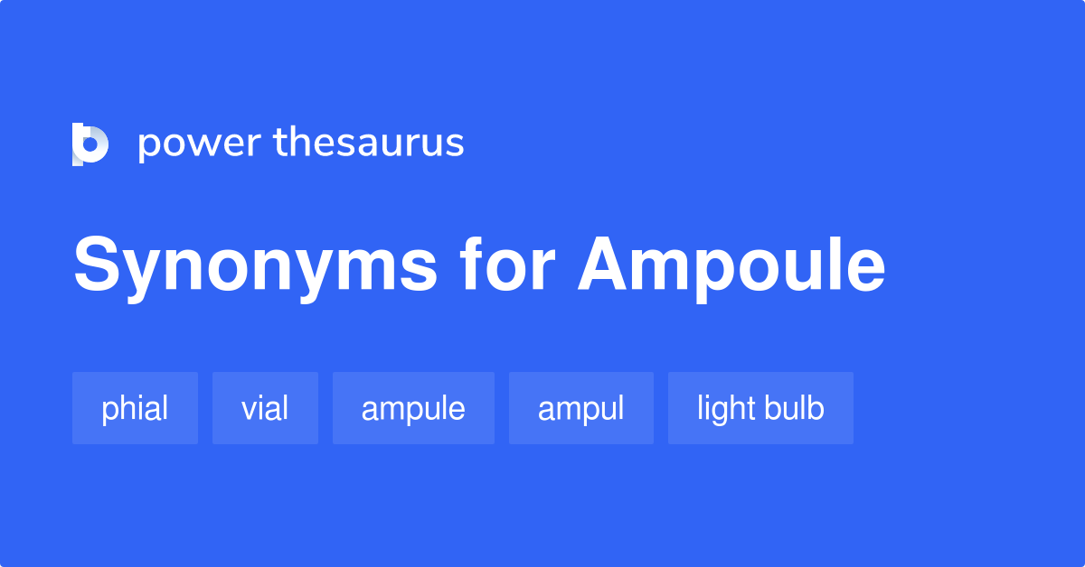 Ampoule synonyms 145 Words and Phrases for Ampoule