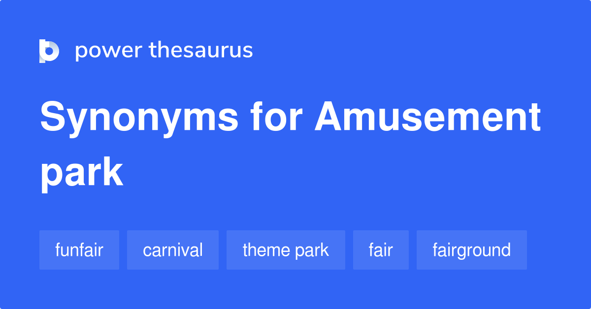 Amusement Park synonyms - 74 Words and Phrases for Amusement ...