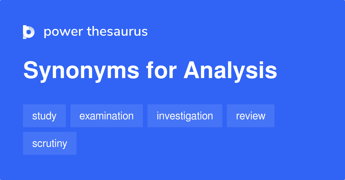 Analysis synonyms - 2 141 Words and Phrases for Analysis
