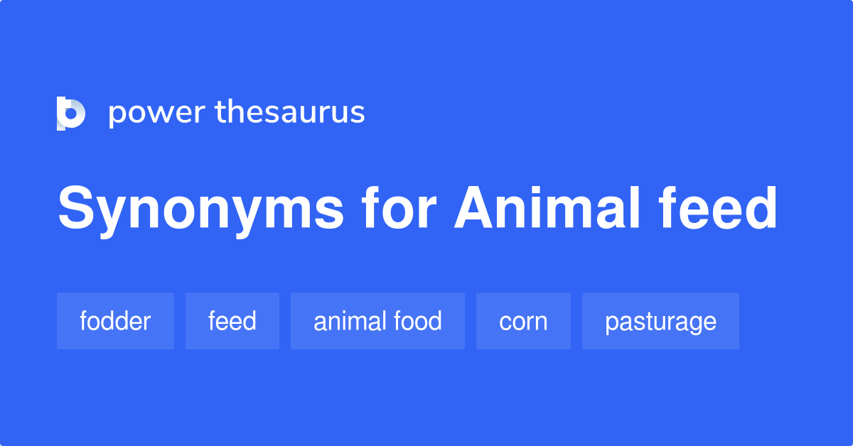 Animal Feed synonyms 271 Words and Phrases for Animal Feed