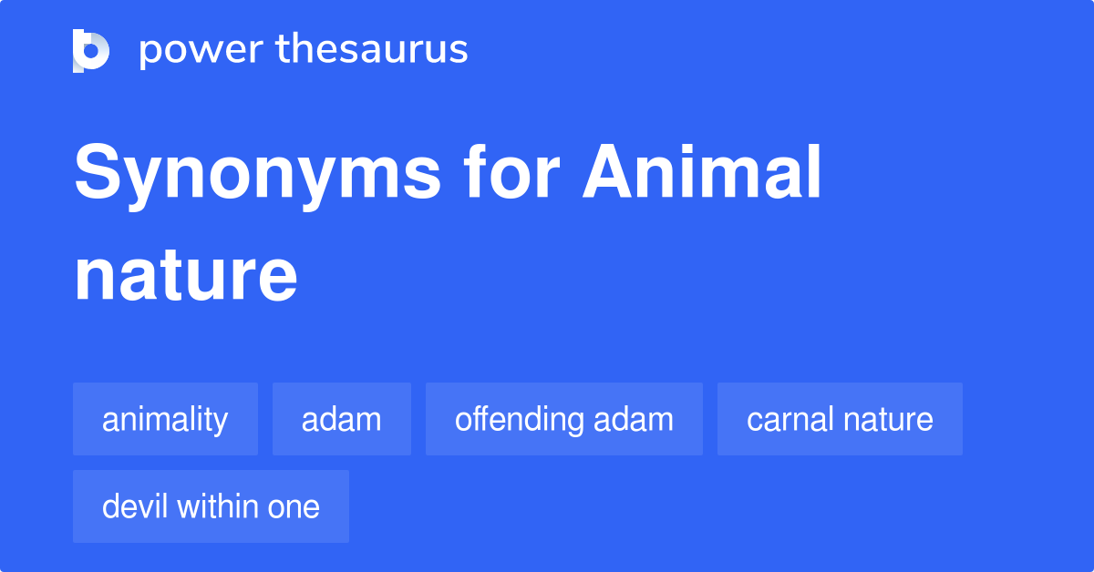 Animal Nature synonyms 54 Words and Phrases for Animal Nature