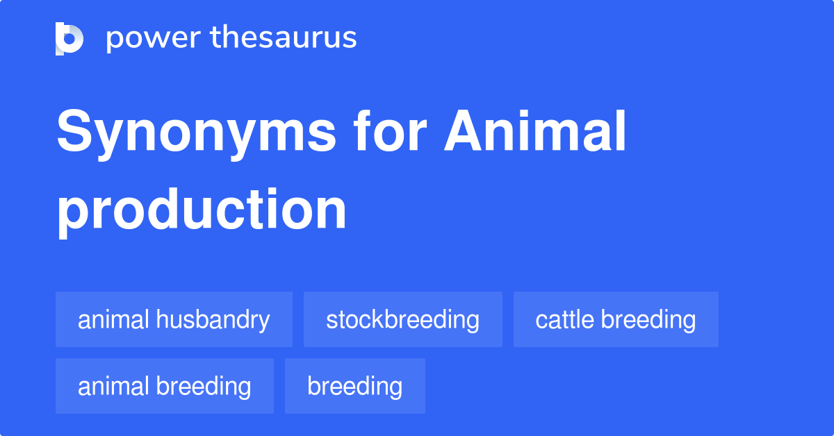 Animal Production synonyms 82 Words and Phrases for Animal Production
