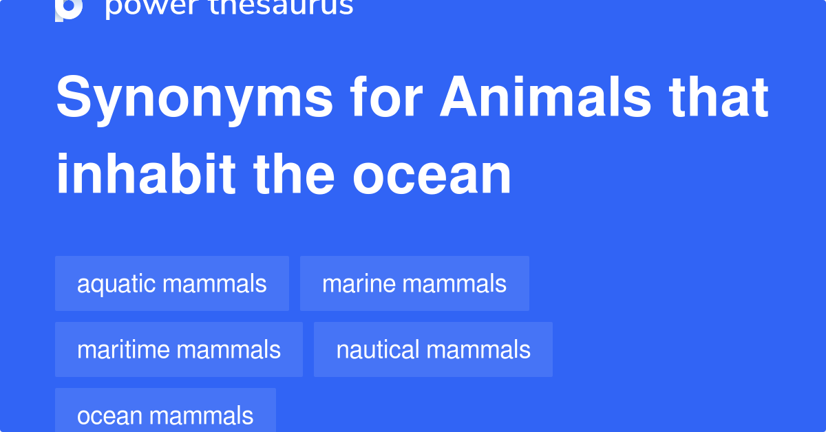 Animals That Inhabit The Ocean synonyms 13 Words and Phrases for
