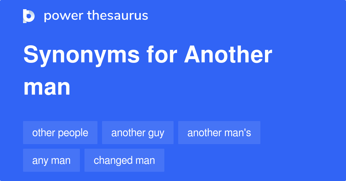 Another Man synonyms 103 Words and Phrases for Another Man
