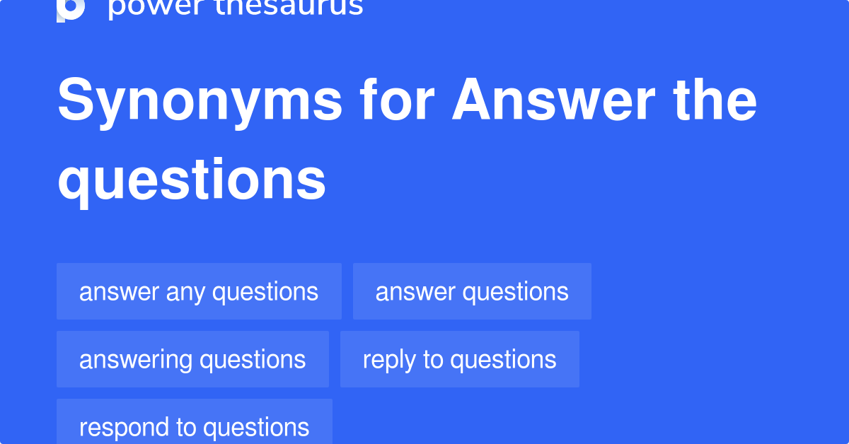 Answer The Questions synonyms 87 Words and Phrases for Answer The