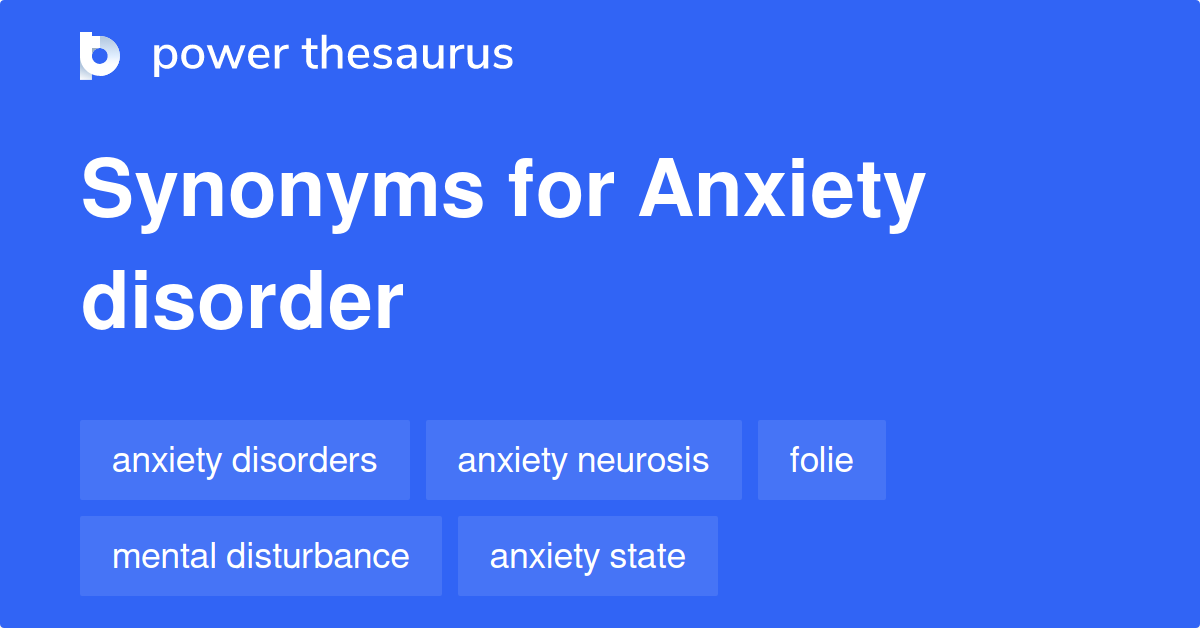 Anxiety Disorder synonyms 396 Words and Phrases for Anxiety Disorder