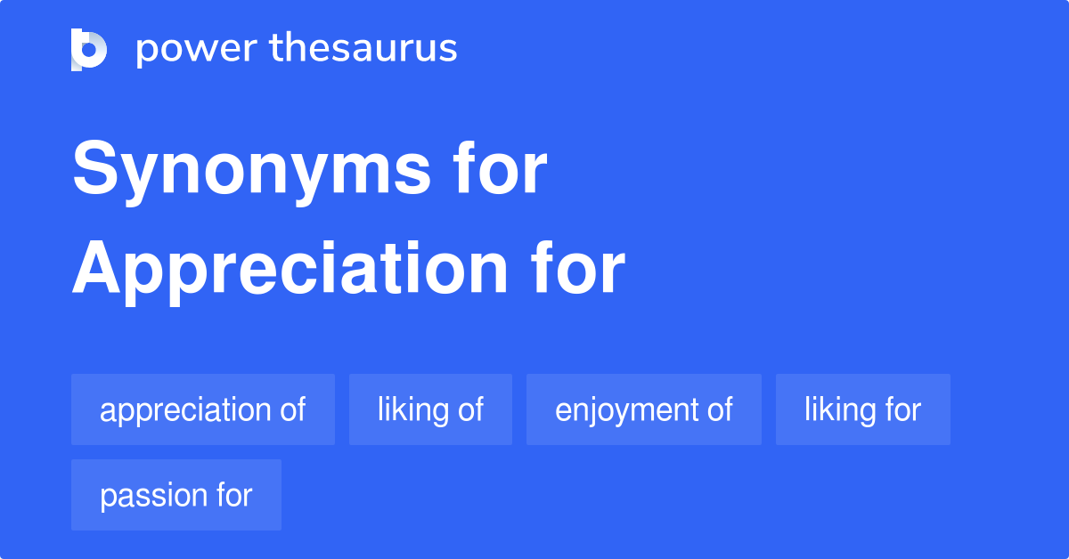 Appreciation For synonyms 14 Words and Phrases for Appreciation For
