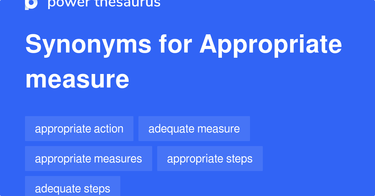 Appropriate Measure synonyms 100 Words and Phrases for Appropriate Measure