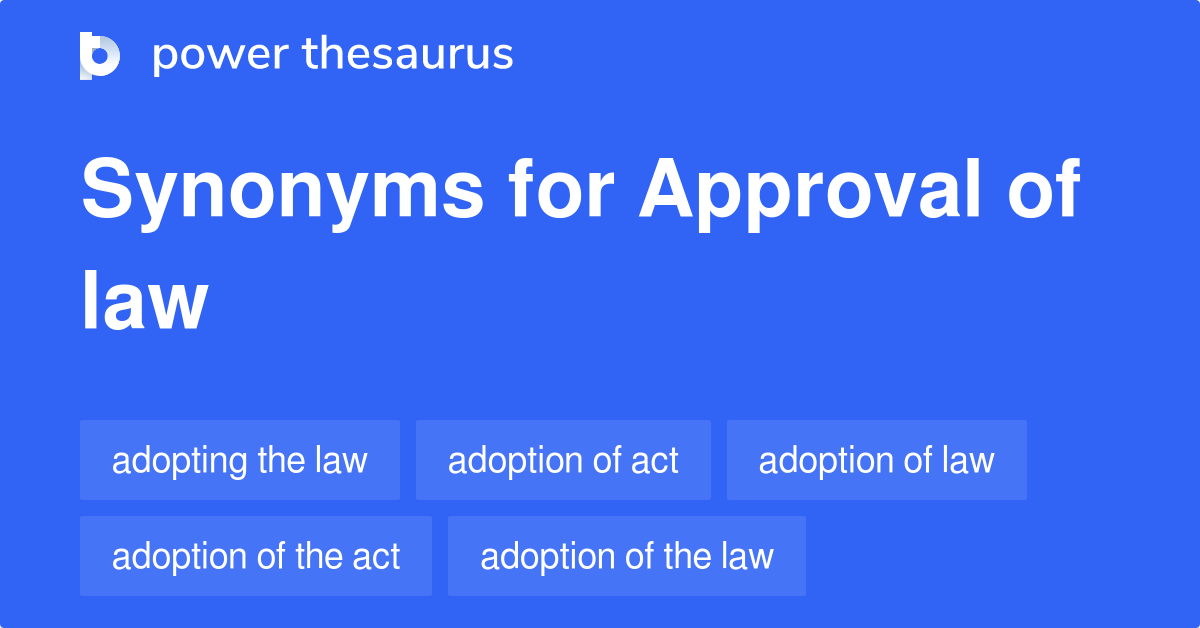 Approval Of Law synonyms 44 Words and Phrases for Approval Of Law