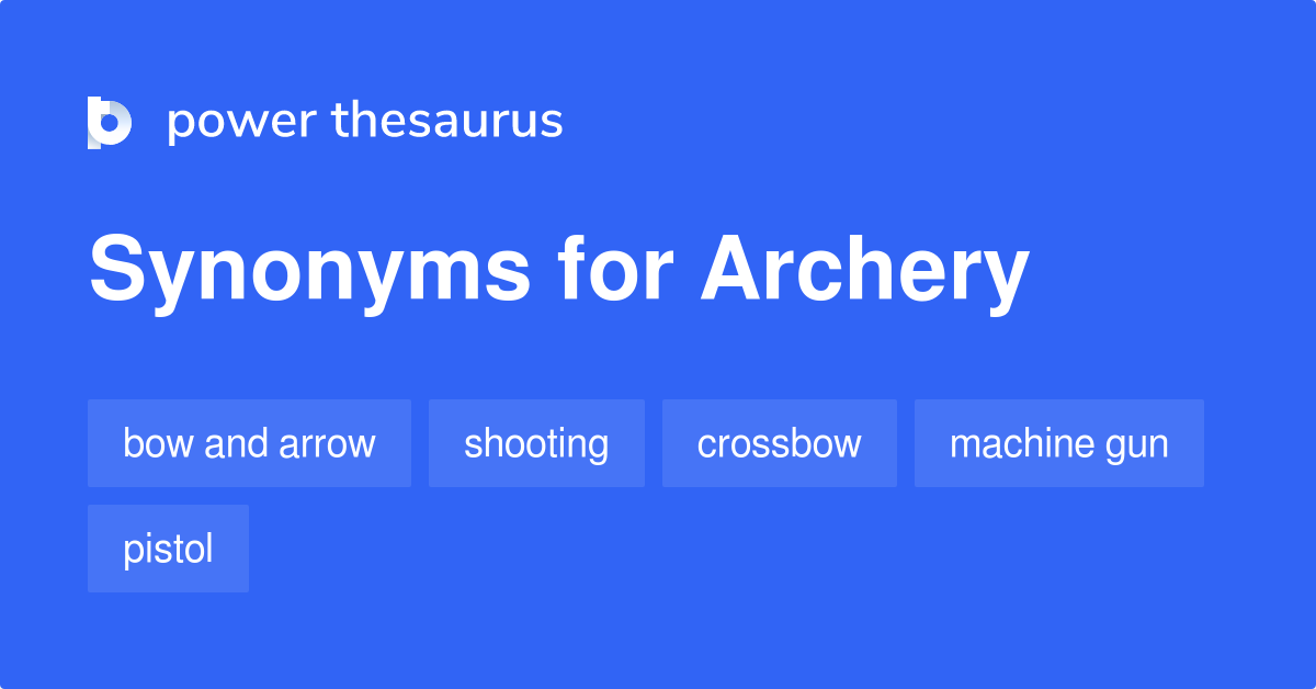 Archery synonyms 393 Words and Phrases for Archery