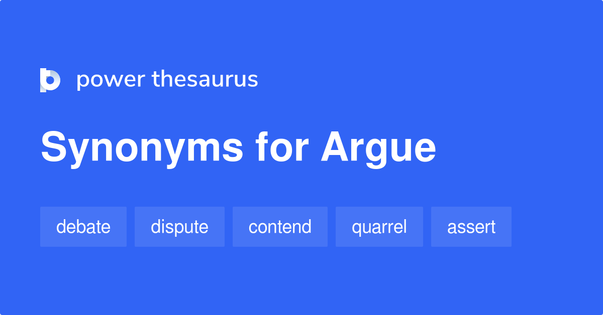 Argue synonyms - 2 006 Words and Phrases for Argue