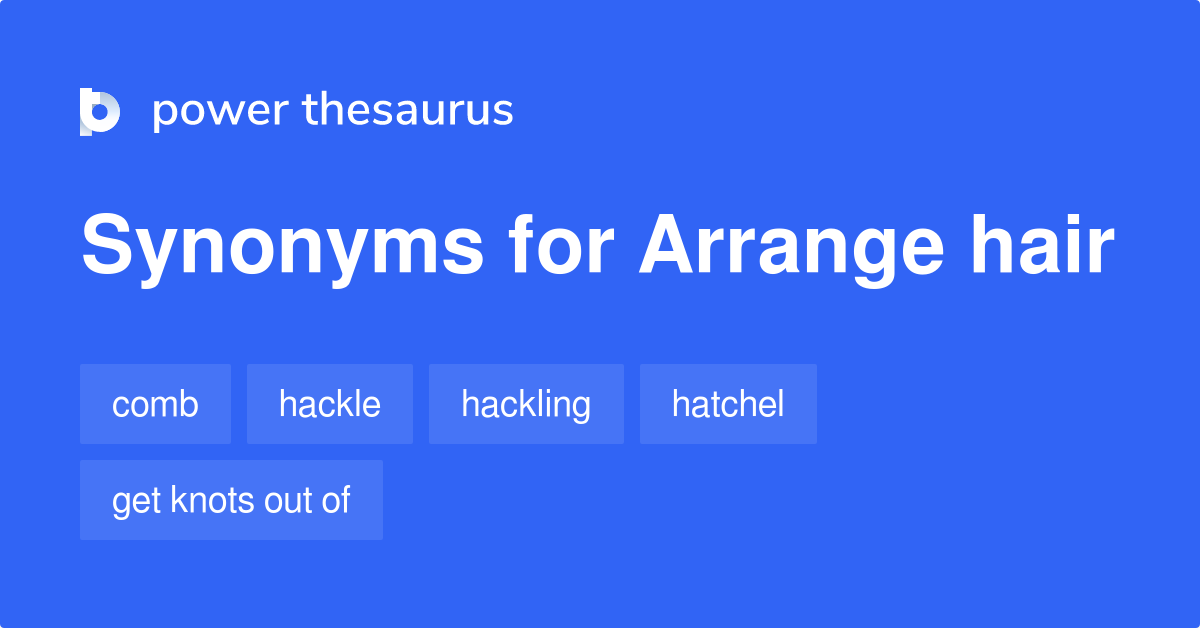 Arrange Hair synonyms 52 Words and Phrases for Arrange Hair