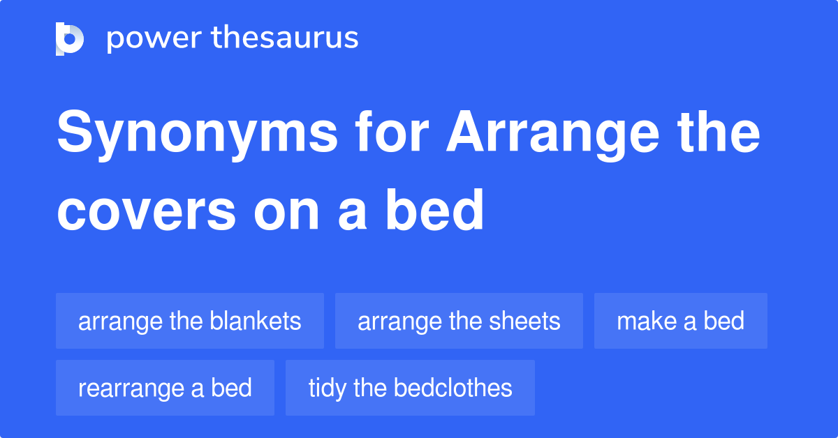 Arrange The Covers On A Bed synonyms 20 Words and Phrases for Arrange